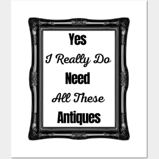 Yes I Really Do Need All These Antiques Posters and Art